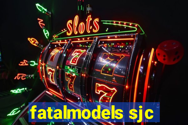 fatalmodels sjc